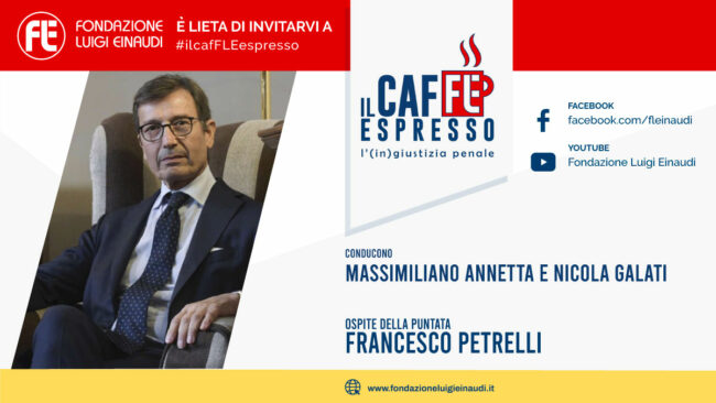 #ilCafFLEespresso – L'(in)giustizia penale con Francesco Petrelli