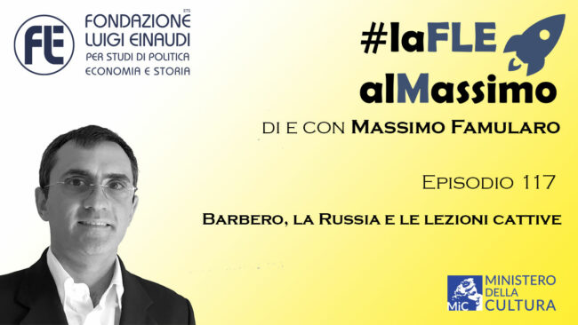 #laFLEalMassimo – Episodio 117: Barbero, la Russia e le lezioni cattive