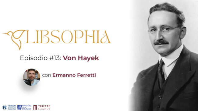 Libsophia #13 – Von Hayek con Ermanno Ferretti