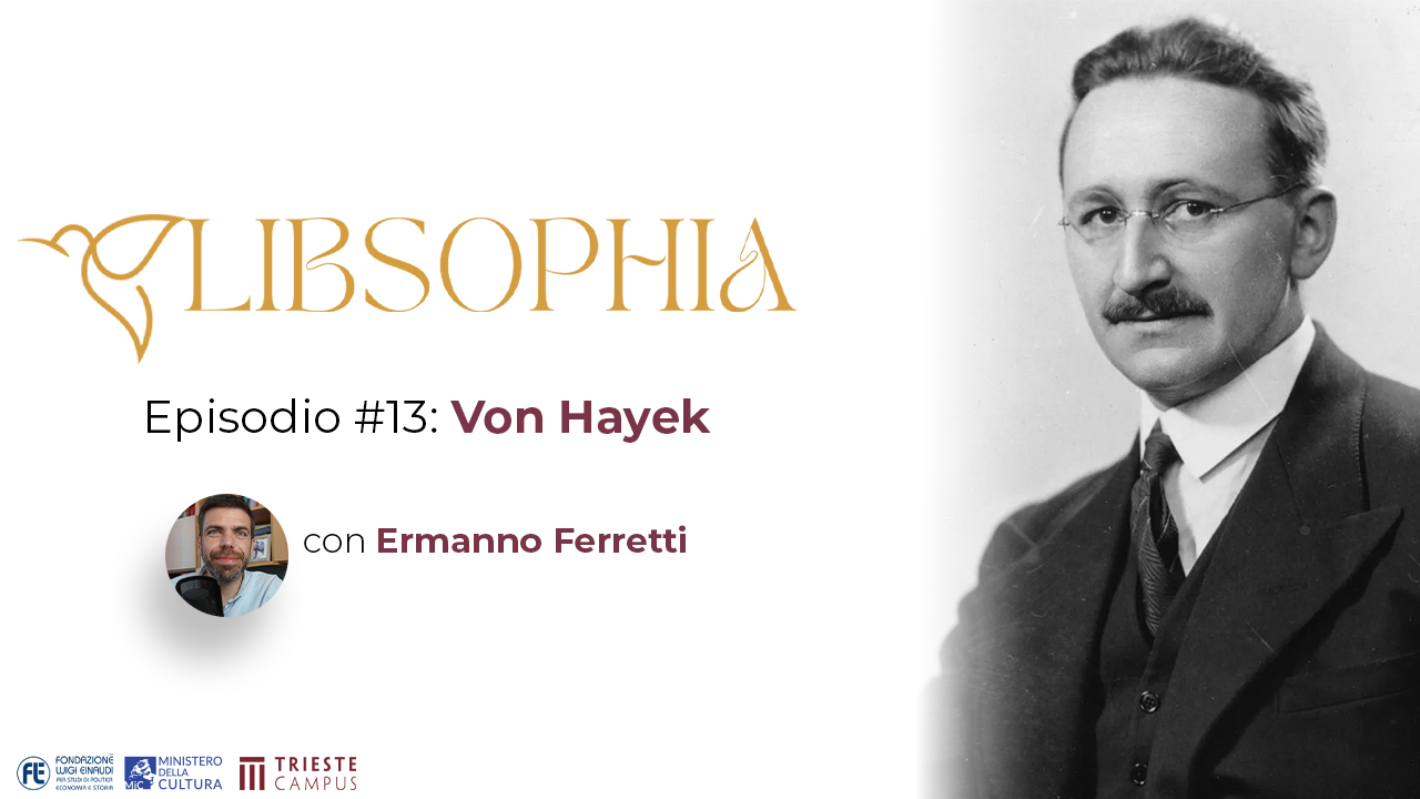 Libsophia #13 – Von Hayek con Ermanno Ferretti