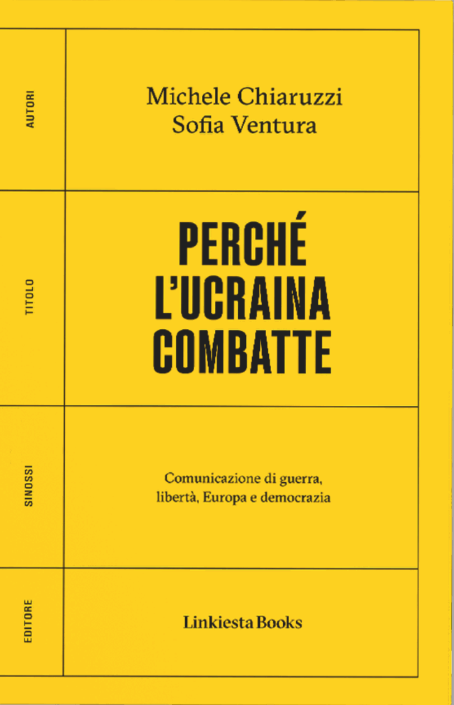 Perché l’Ucraina combatte di Michele Chiaruzzi e Sofia Ventura