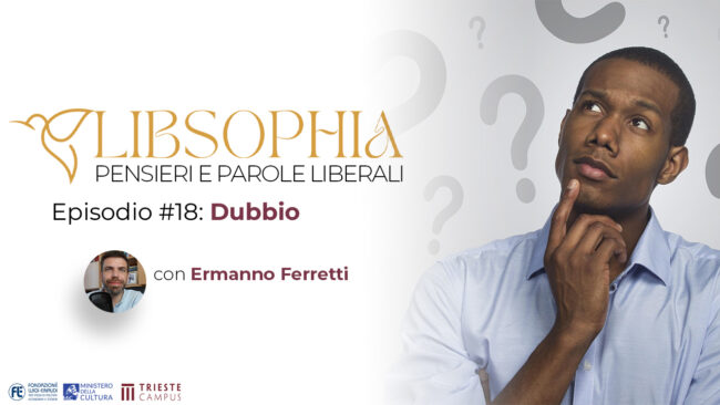 Libsophia #18 – Dubbio con Ermanno Ferretti