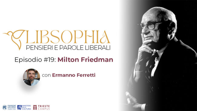 Libsophia #19 – Milton Friedman con Ermanno Ferretti