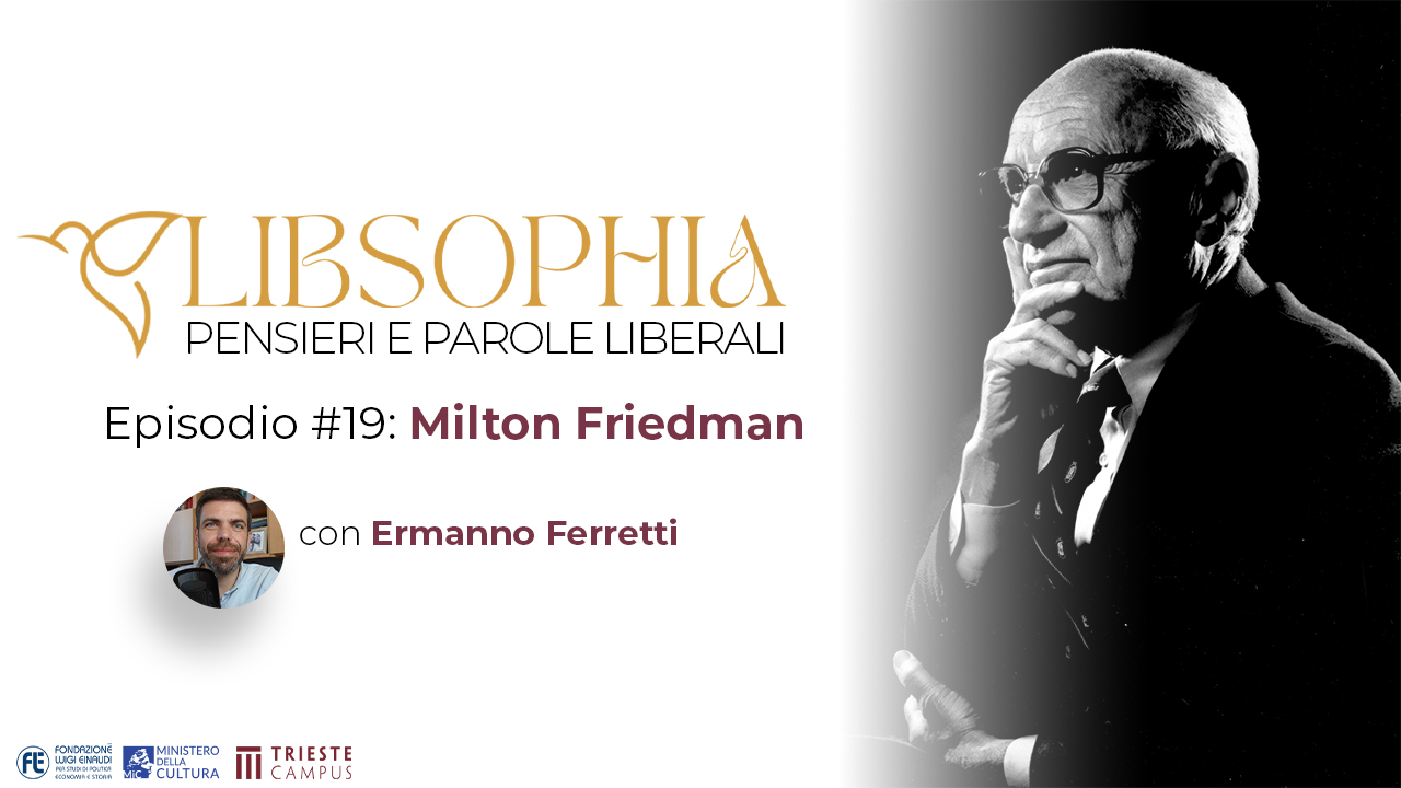 Libsophia #19 – Milton Friedman con Ermanno Ferretti