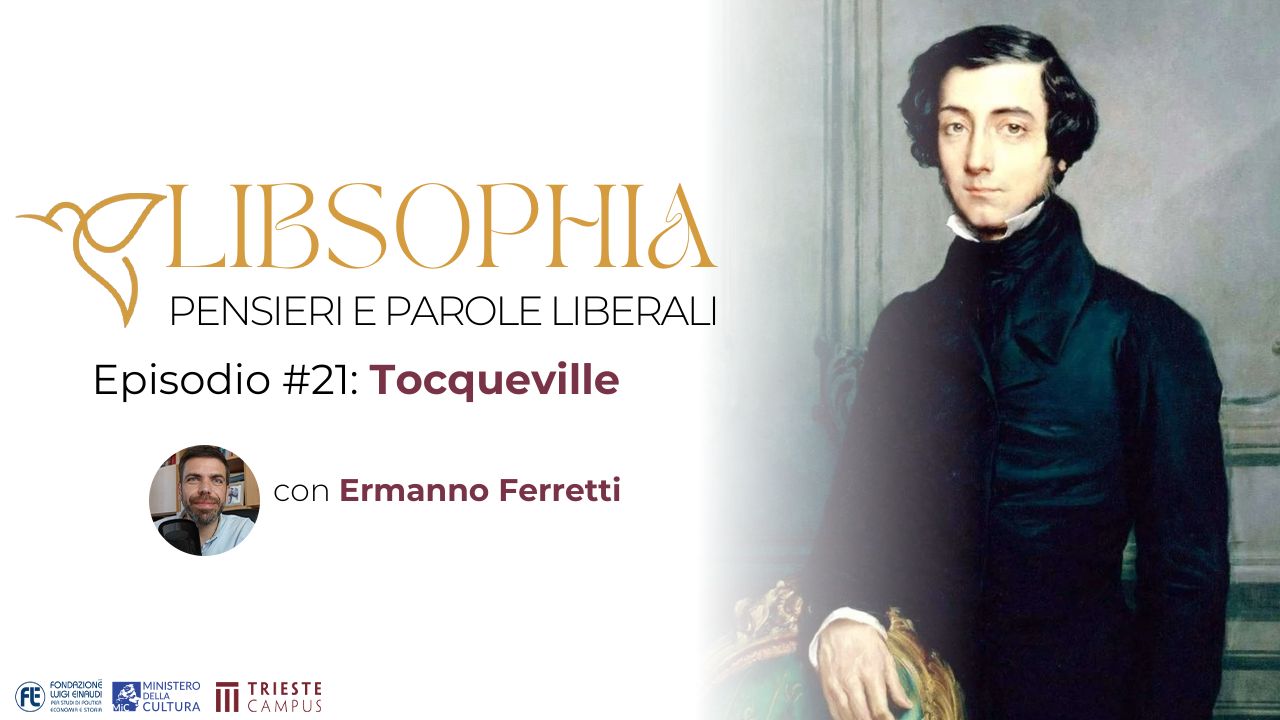 Libsophia #21 – Tocqueville con Ermanno Ferretti