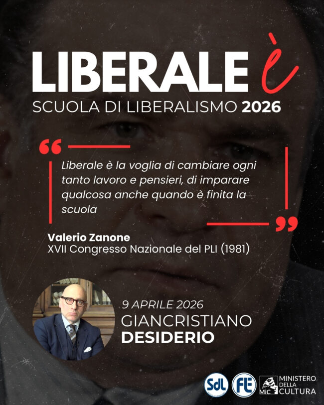 Scuola di Liberalismo 2026: Giancristiano Desiderio: Liberale è la voglia di cambiare ogni tanto lavoro e pensieri, di imparare qualcosa anche quando è finita la scuola