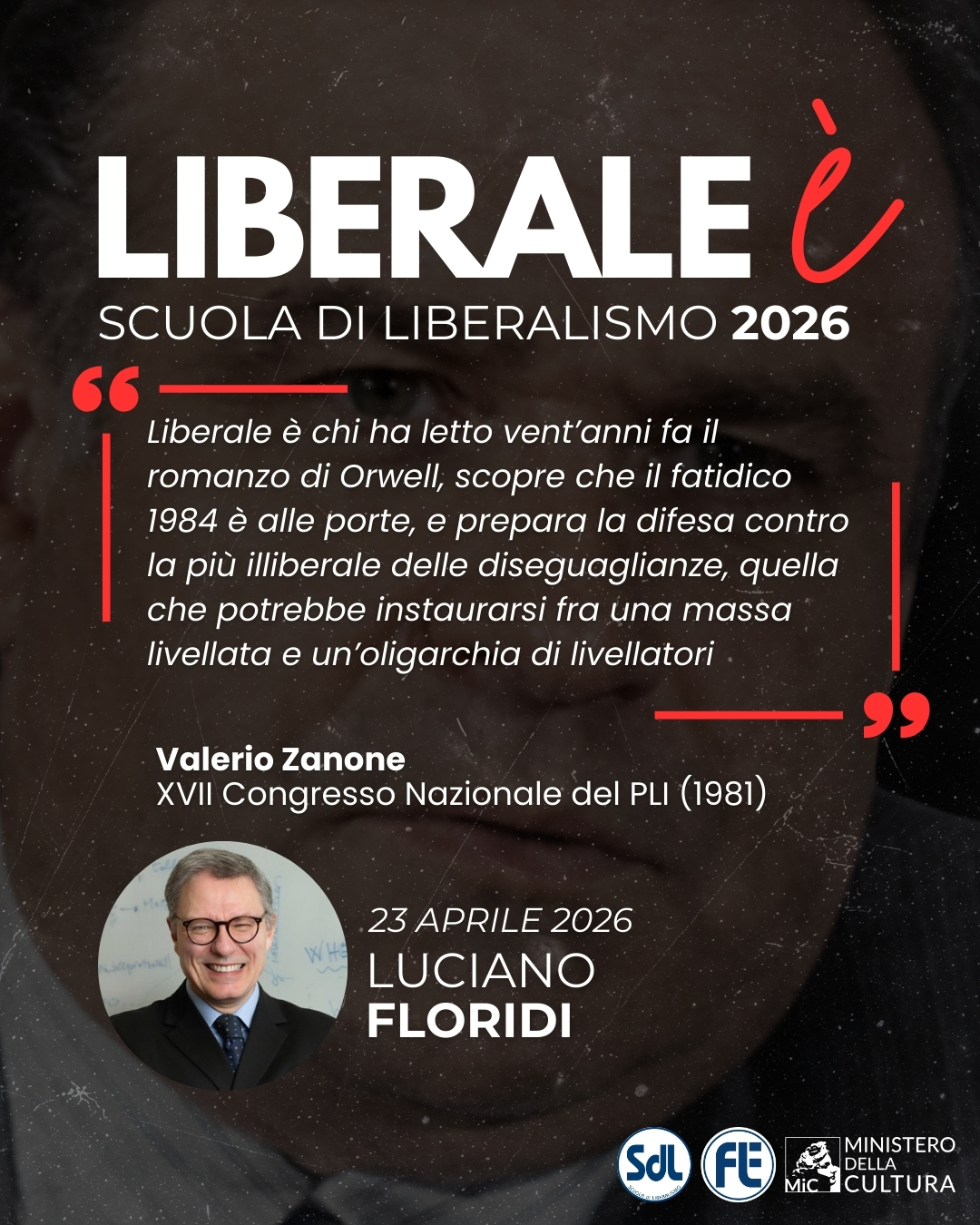 Scuola di Liberalismo 2026 – Luciano Floridi: Liberale è chi ha letto vent’anni fa il romanzo di Orwell, scopre che il fatidico 1984 è alle porte, e prepara la difesa contro la più illiberale delle diseguaglianze, quella che potrebbe instaurarsi fra una massa livellata e un’oligarchia di livellatori
