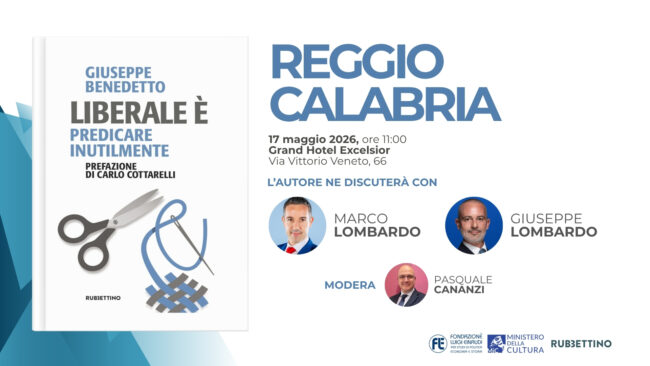Presentazione del libro “Liberale è. Predicare inutilmente” del Presidente Giuseppe Benedetto – Reggio Calabria, 17 maggio 2026