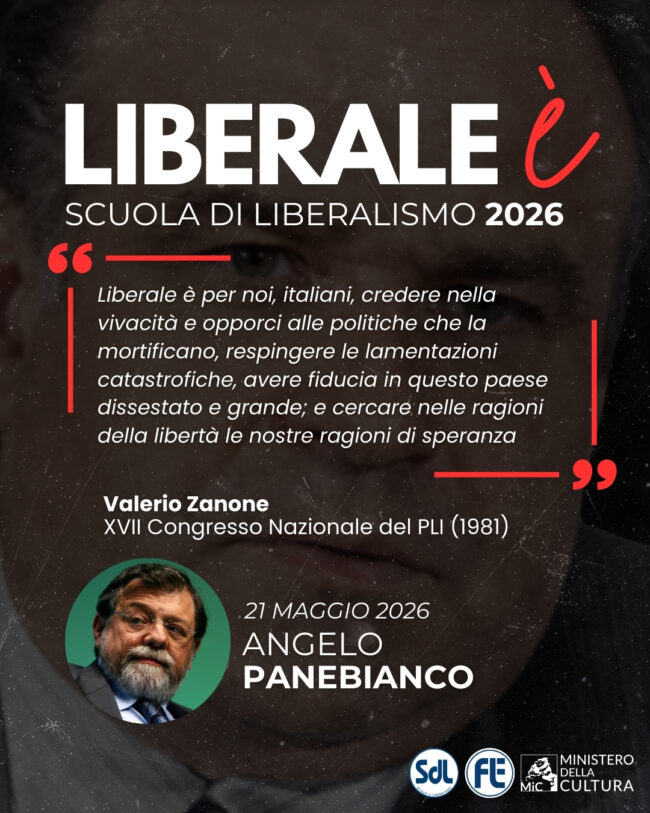 Scuola di Liberalismo 2026 – Angelo Panebianco: Liberale è per noi, italiani, credere nella vivacità e opporci alle politiche che la mortificano, respingere le lamentazioni catastrofiche, avere fiducia in questo paese dissestato e grande; e cercare nelle ragioni della libertà le nostre ragioni di speranza