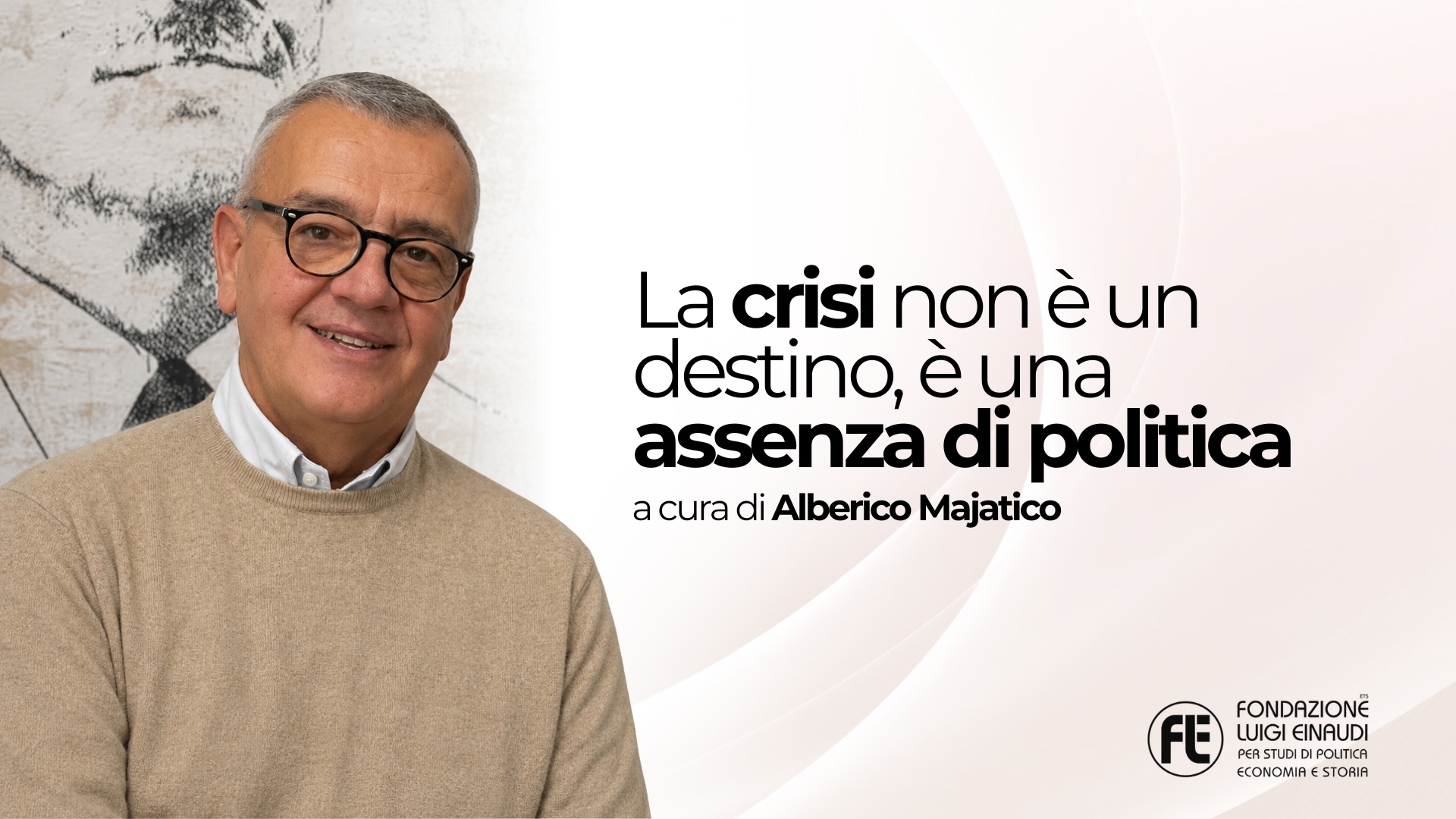 La crisi non è un destino, è un’assenza di politica La crisi non è un destino, è un’assenza di politica