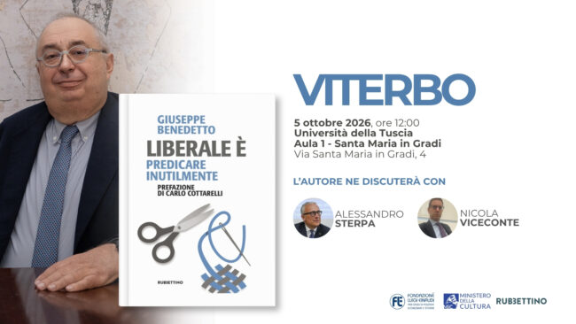 Presentazione del libro “Liberale è. Predicare inutilmente” del Presidente Giuseppe Benedetto – Viterbo, 5 ottobre 2026