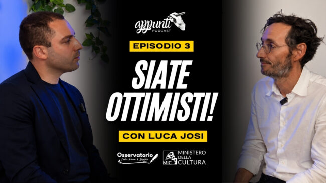 Appunti #3 – Siate ottimisti! Parliamone con Luca Josi